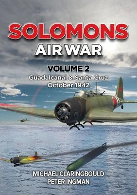 Cover: 9780645700459 | Solomons Air War | Volume 2 - Guadalcanal &amp; Santa Cruz October 1942