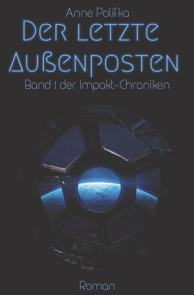 Cover: 9783754655504 | Der letzte Außenposten | Anne Polifka | Taschenbuch | Impakt-Chroniken