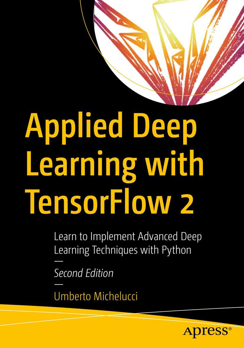 Cover: 9781484280195 | Applied Deep Learning with TensorFlow 2 | Umberto Michelucci | Buch