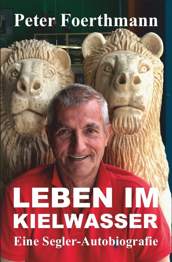 Cover: 9783756504787 | Leben im Kielwasser | Eine Segler-Autobiografie. DE | Peter Foerthmann