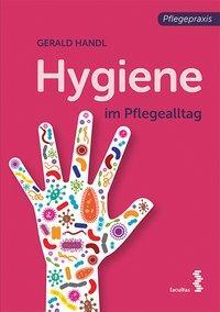Cover: 9783708915531 | Hygiene im Pflegealltag | Pflegepraxis | Gerald Handl | Taschenbuch