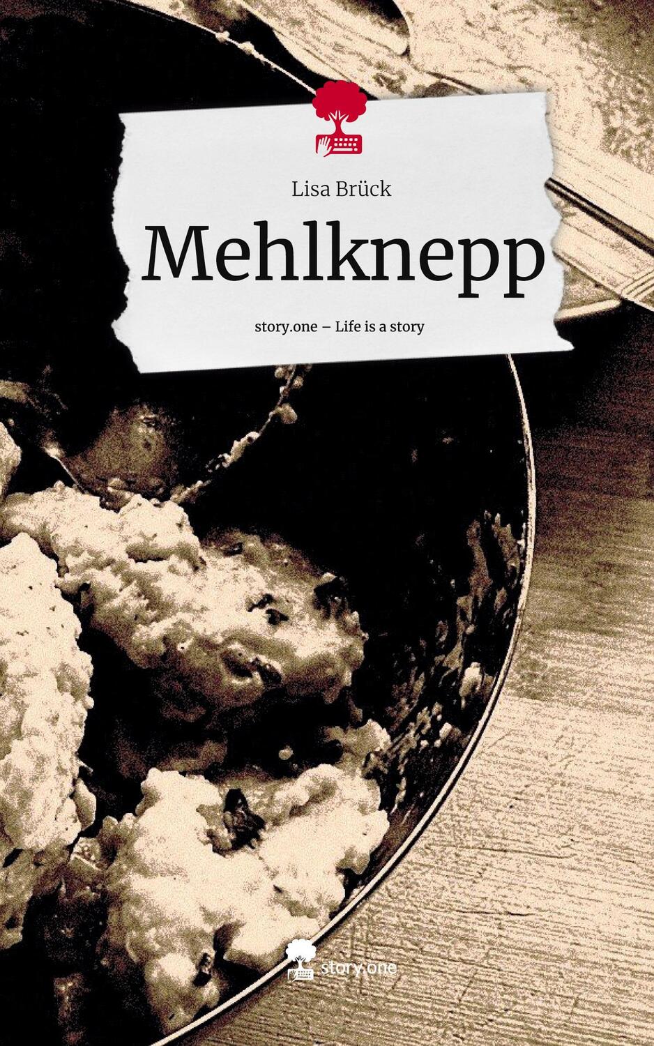 Cover: 9783710832468 | Mehlknepp. Life is a Story - story.one | Lisa Brück | Buch | Deutsch