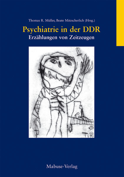 Cover: 9783938304464 | Psychiatrie in der DDR | Erzählungen von Zeitzeugen | Müller (u. a.)