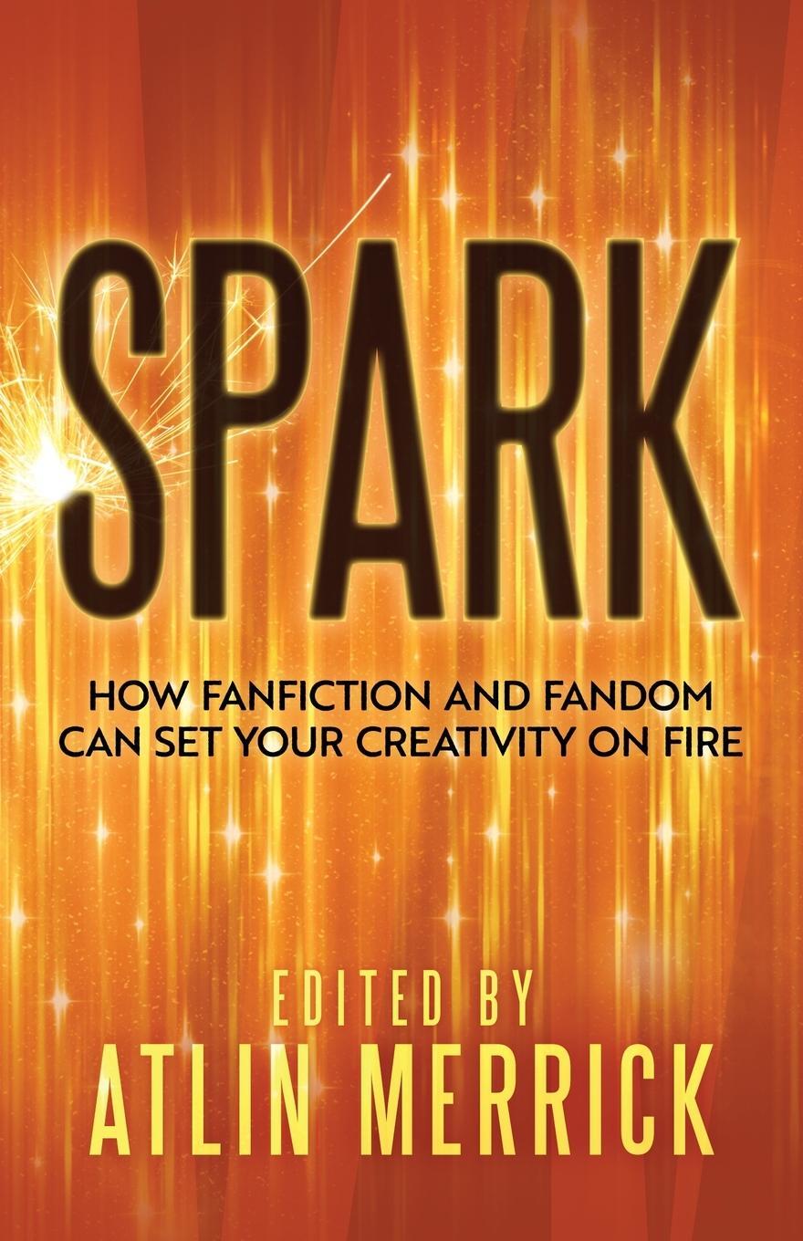 Cover: 9781922904010 | Spark | How Fanfiction and Fandom Can Set Your Creativity On Fire