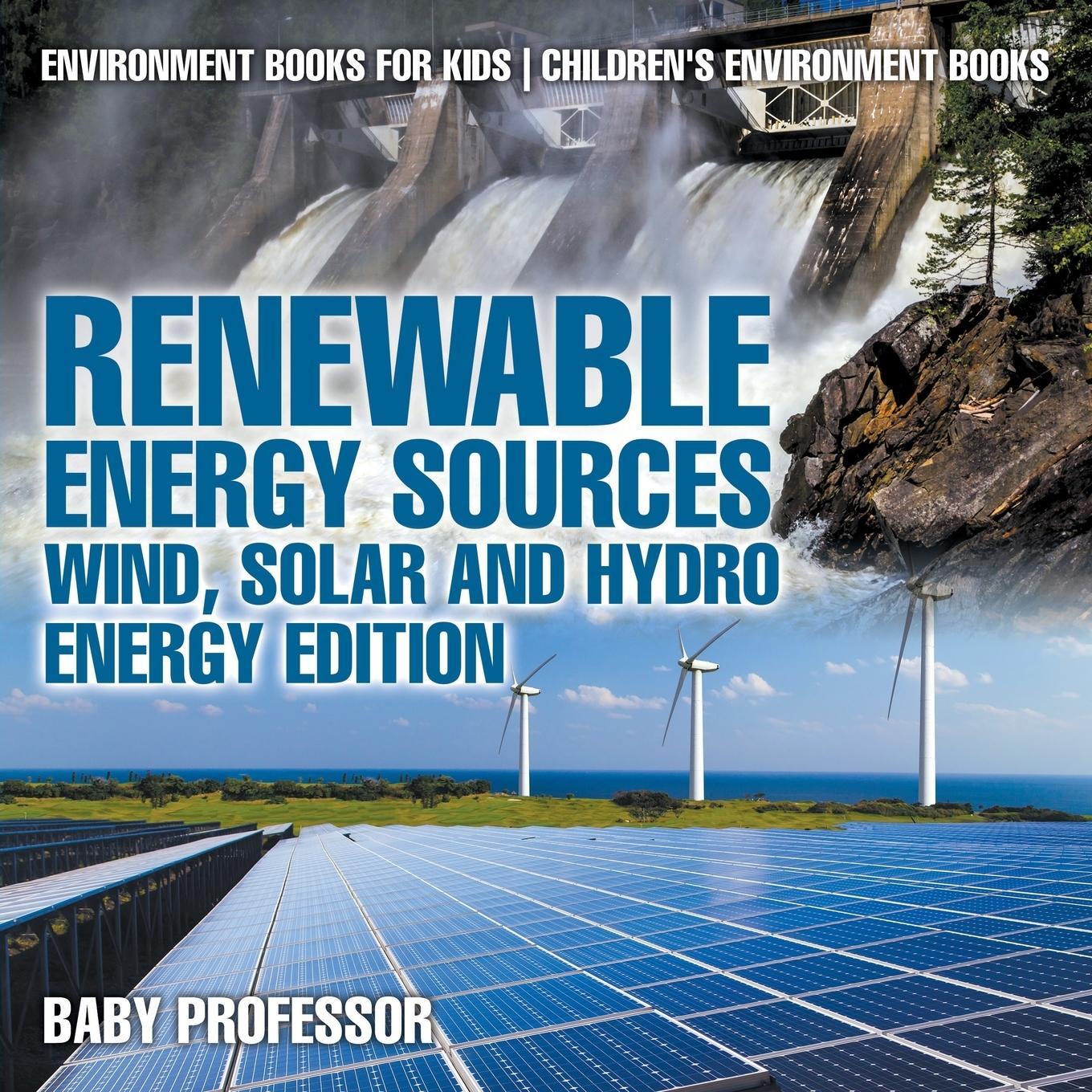 Cover: 9781541938458 | Renewable Energy Sources - Wind, Solar and Hydro Energy Edition | Baby