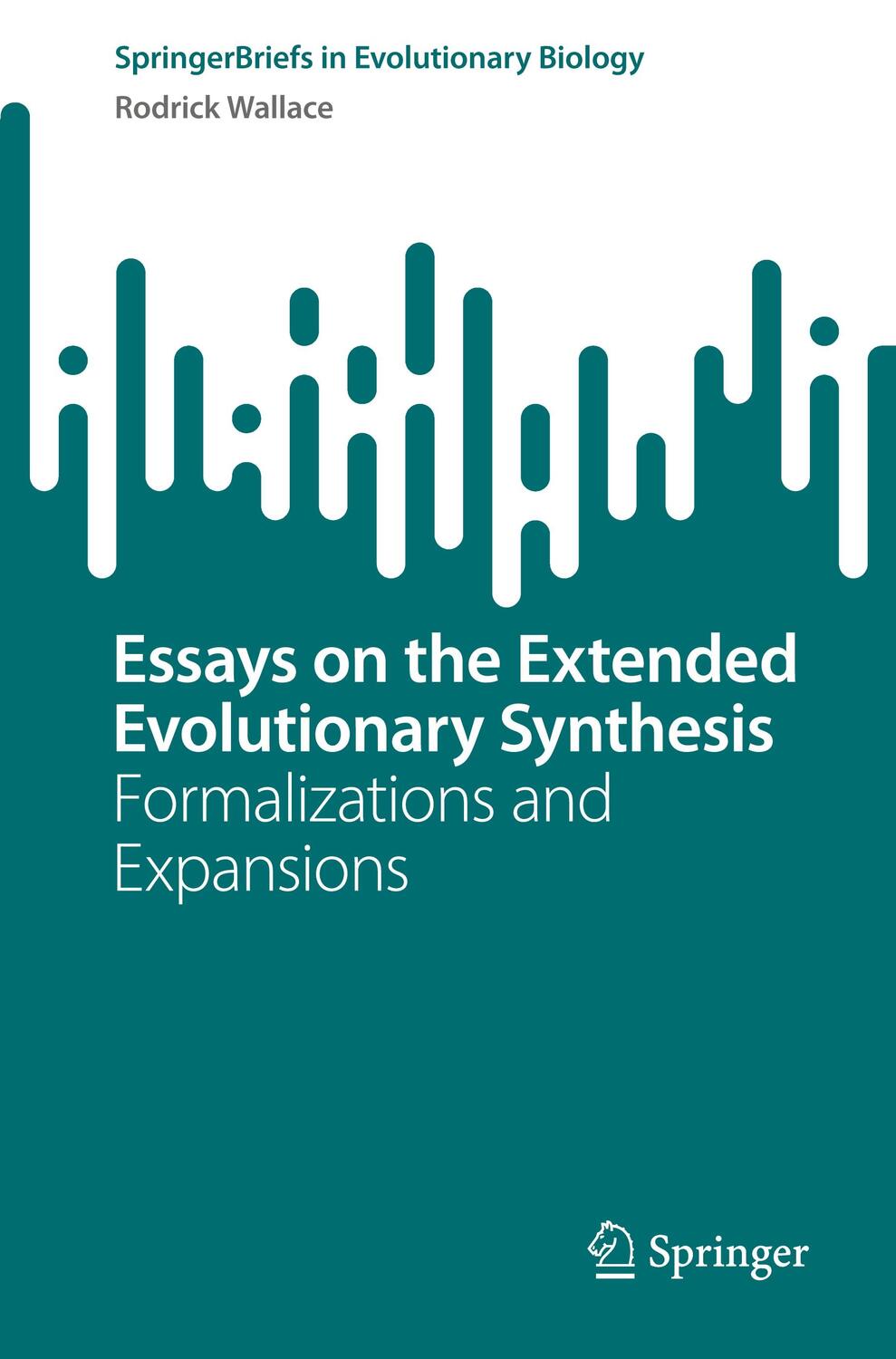 Cover: 9783031298783 | Essays on the Extended Evolutionary Synthesis | Rodrick Wallace | Buch