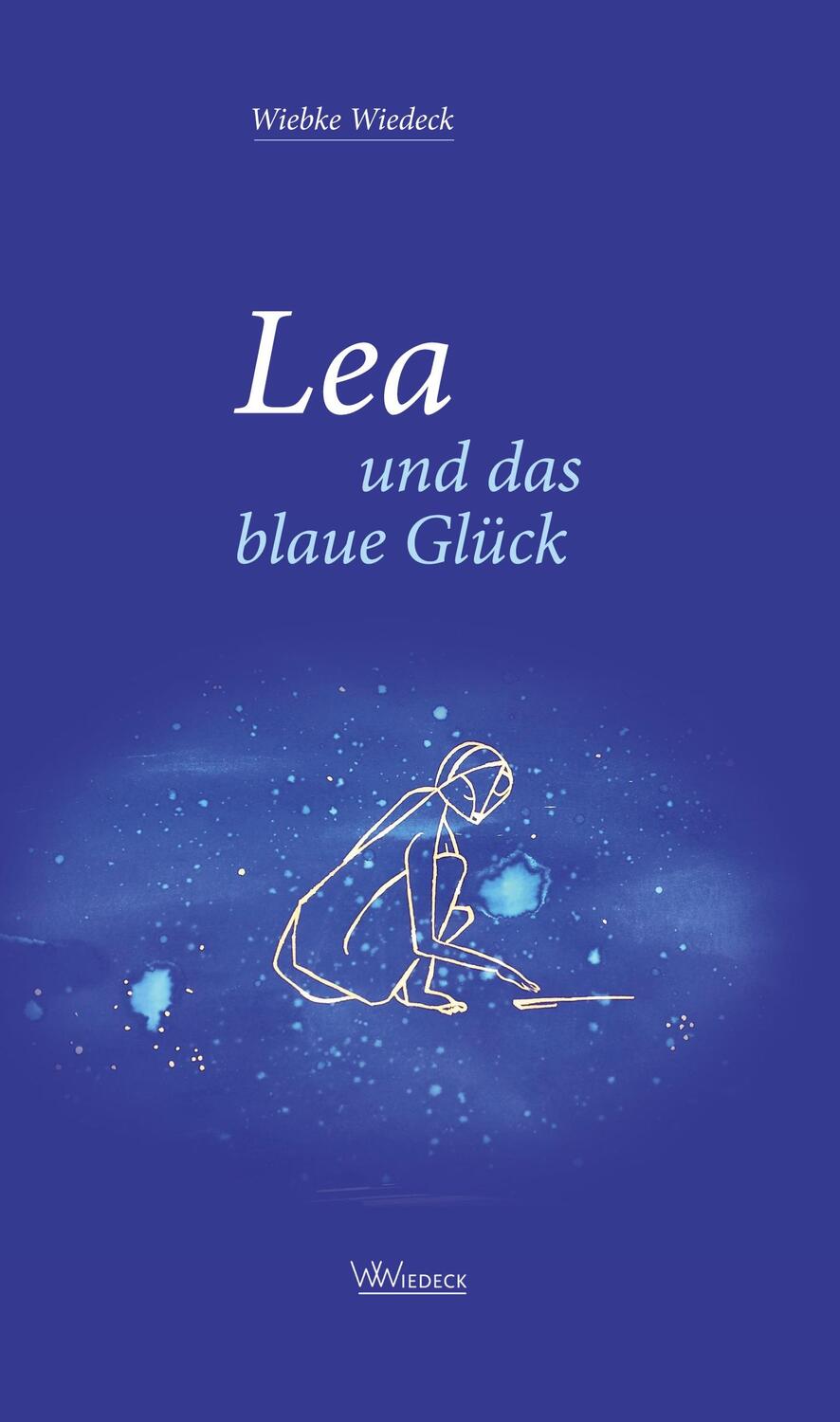 Cover: 9783982119410 | Lea und das blaue Glück | Wiebke Wiedeck | Buch | 156 S. | Deutsch