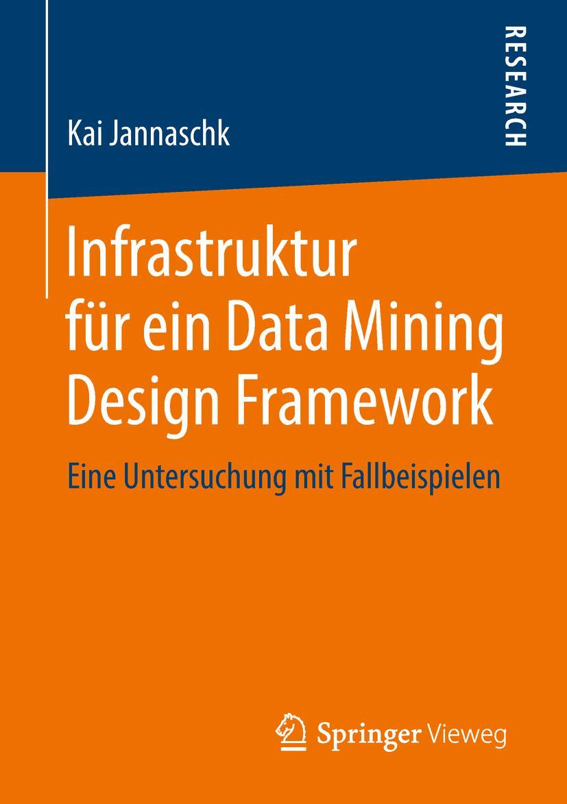 Cover: 9783658220396 | Infrastruktur für ein Data Mining Design Framework | Kai Jannaschk