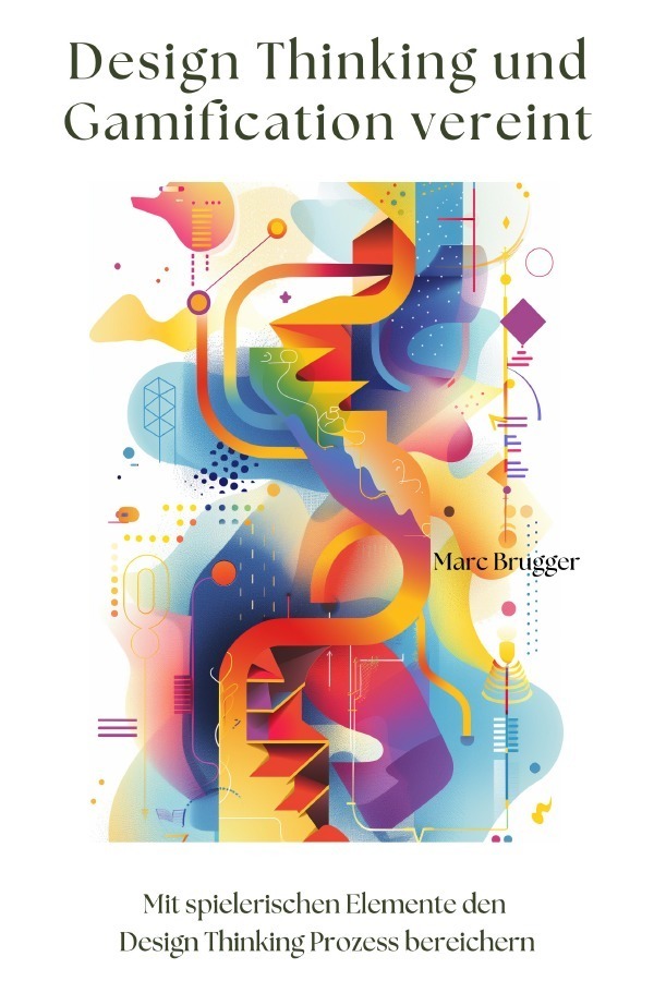 Cover: 9783759819772 | Design Thinking und Gamification vereint | Marc Brugger | Taschenbuch