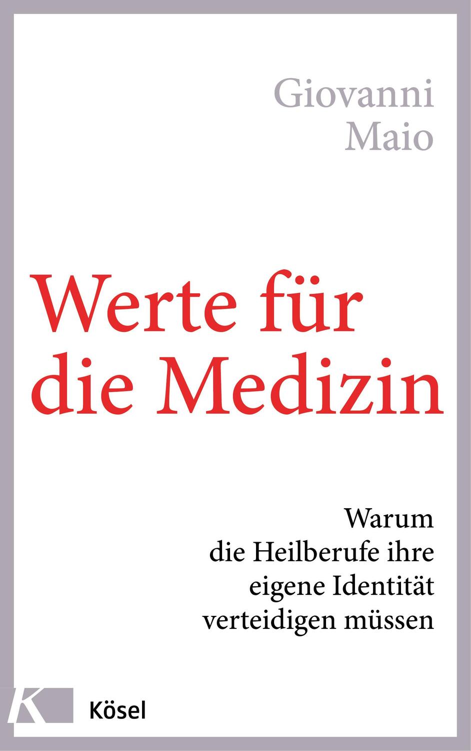 Cover: 9783466346882 | Werte für die Medizin | Giovanni Maio | Buch | Deutsch | 2018 | Ksel