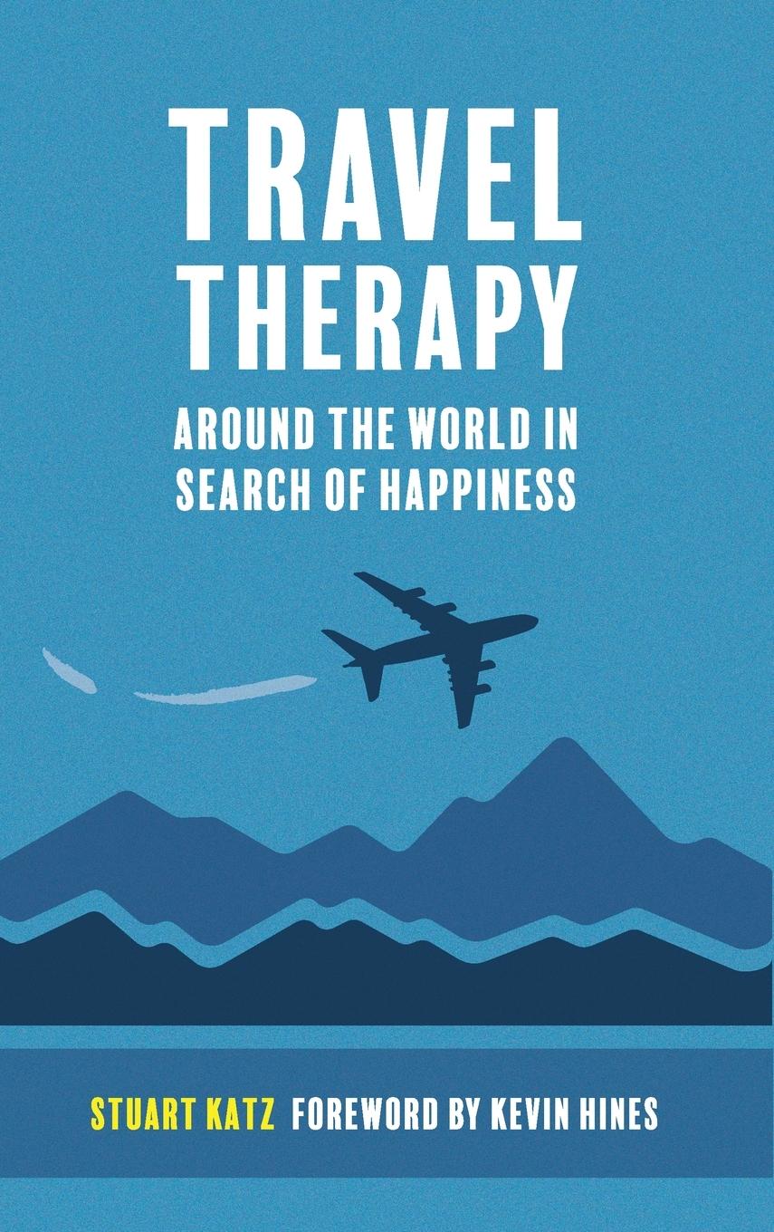 Cover: 9781946743664 | Travel Therapy | Around The World In Search Of Happiness | Stuart Katz