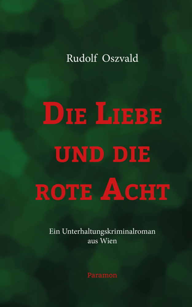 Cover: 9783038306368 | Die Liebe und die rote Acht | Ein Unterhaltungskriminalroman aus Wien