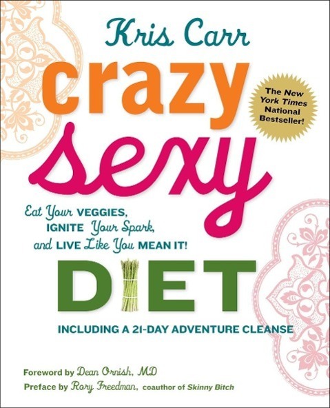 Cover: 9780762777938 | Crazy Sexy Diet: Eat Your Veggies, Ignite Your Spark, and Live Like...
