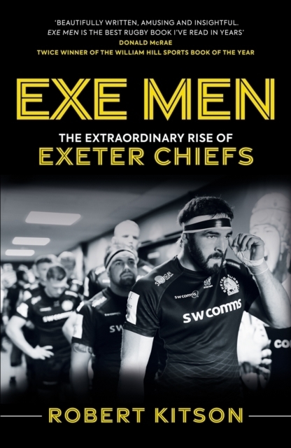 Cover: 9781913538019 | Exe Men | The Extraordinary Rise of the Exeter Chiefs | Rob Kitson