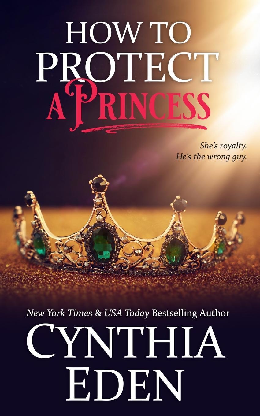 Cover: 9781952824968 | How To Protect A Princess | Cynthia Eden | Taschenbuch | Paperback