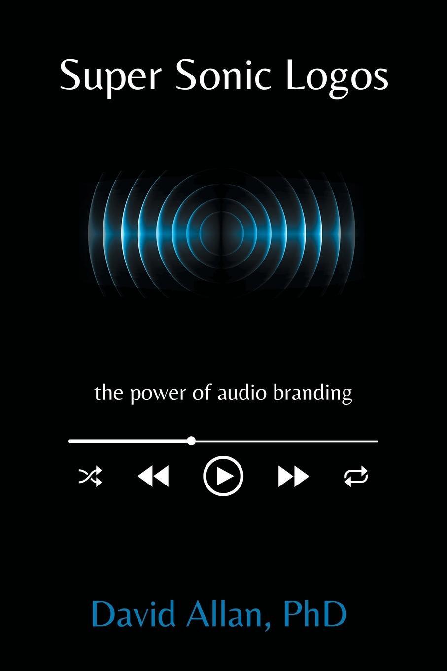 Cover: 9781637420829 | Super Sonic Logos | The Power of Audio Branding | David Allan | Buch