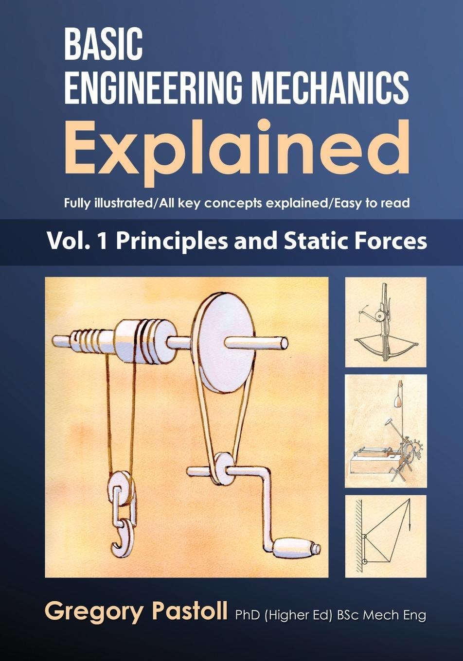 Cover: 9780648466512 | Basic Engineering Mechanics Explained, Volume 1 | Gregory Pastoll