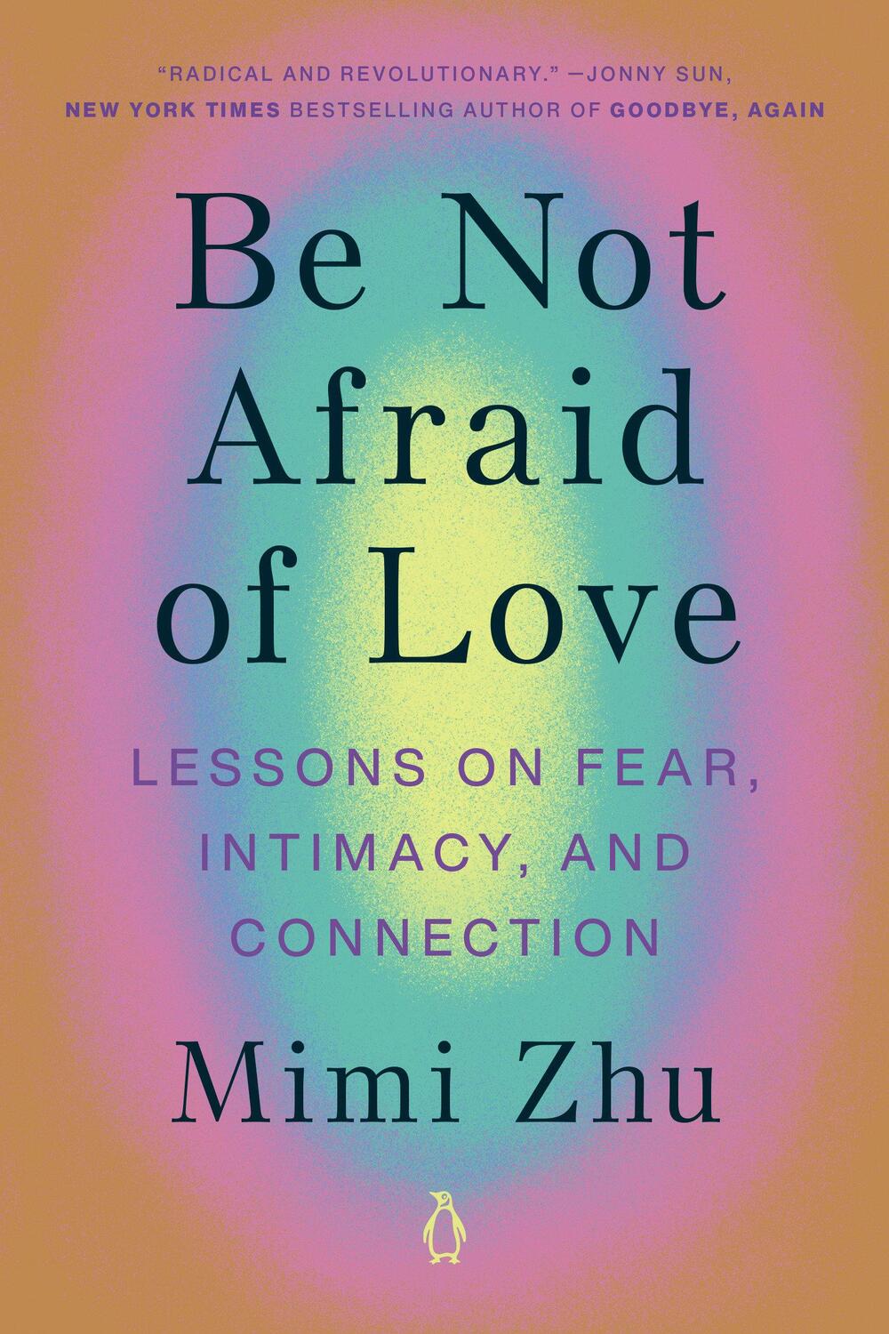 Cover: 9780143137122 | Be Not Afraid of Love: Lessons on Fear, Intimacy, and Connection | Zhu