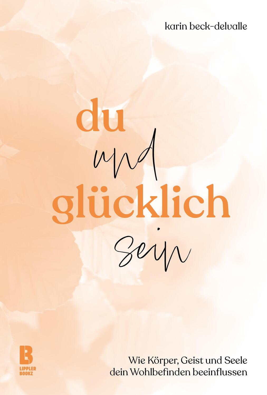 Cover: 9783948880194 | Du und glücklich sein | rer. nat. Karin Beck-Delvalle | Buch | 152 S.