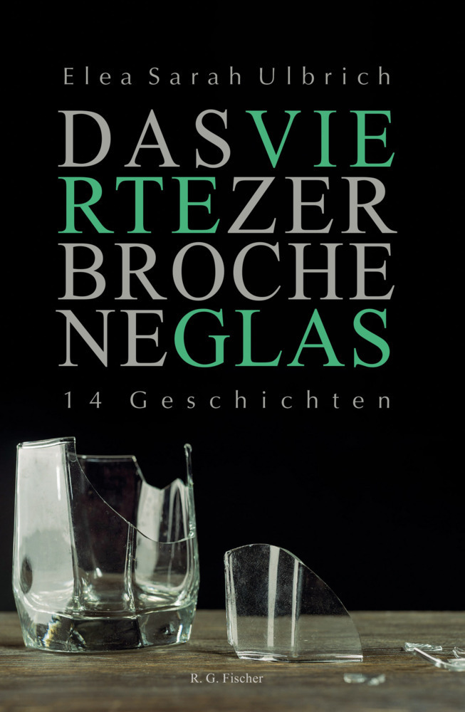 Cover: 9783830118961 | Das vierte zerbrochene Glas | 14 Geschichten | Elea Sarah Ulbrich