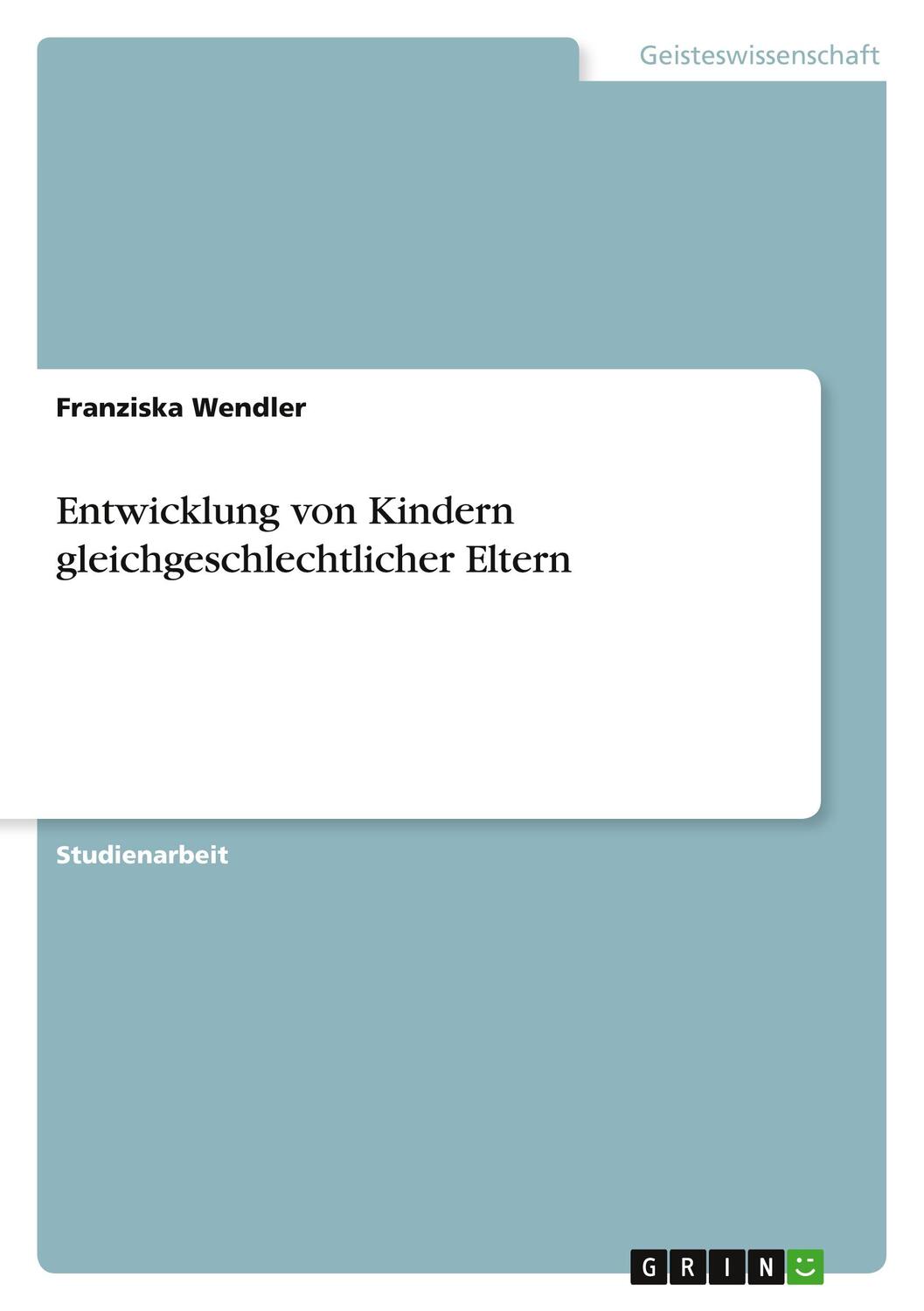 Cover: 9783638765046 | Entwicklung von Kindern gleichgeschlechtlicher Eltern | Wendler | Buch