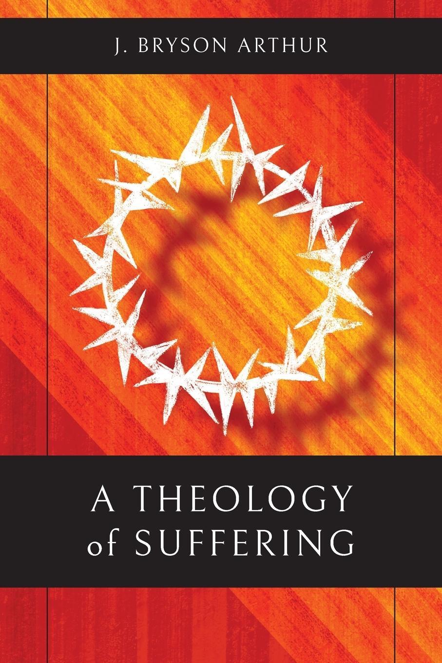 Cover: 9781783687824 | A Theology of Suffering | J. Bryson Arthur | Taschenbuch | Paperback