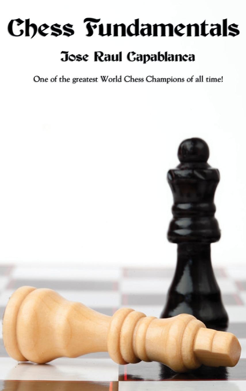 Cover: 9781515425007 | Chess Fundamentals | Jose Raul Capablanca | Buch | Englisch | 2018