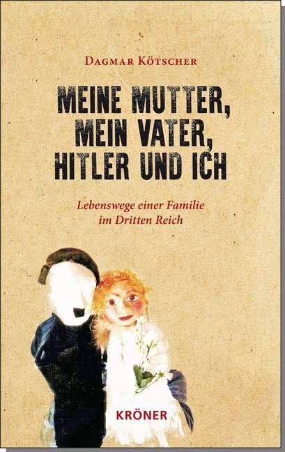 Cover: 9783520620019 | Meine Mutter, mein Vater, Hitler und ich | Dagmar Kötscher | Buch