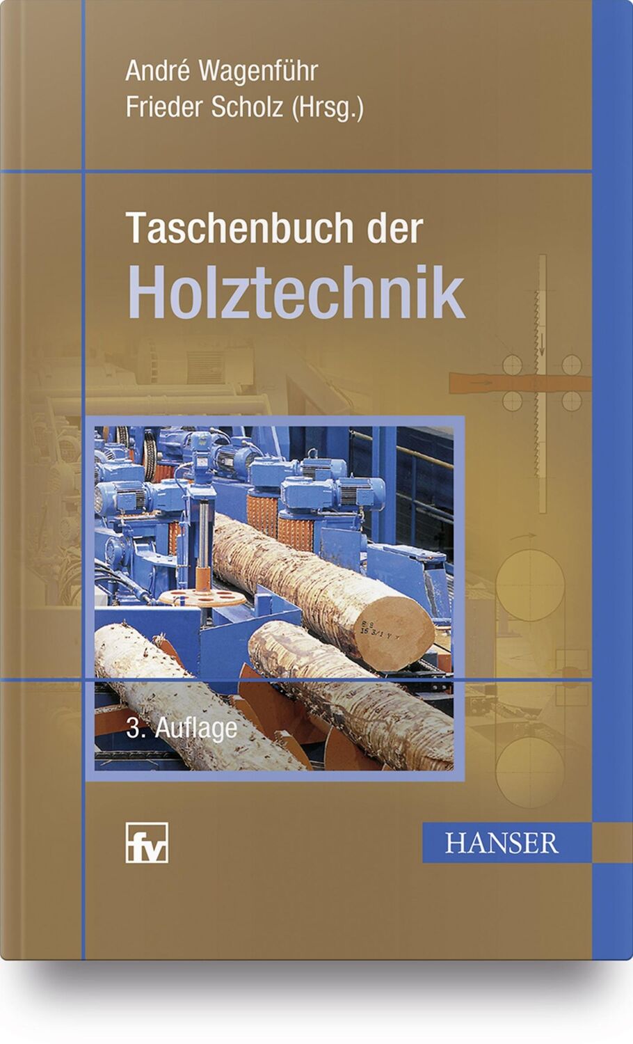 Cover: 9783446454408 | Taschenbuch der Holztechnik | André Wagenführ (u. a.) | Taschenbuch