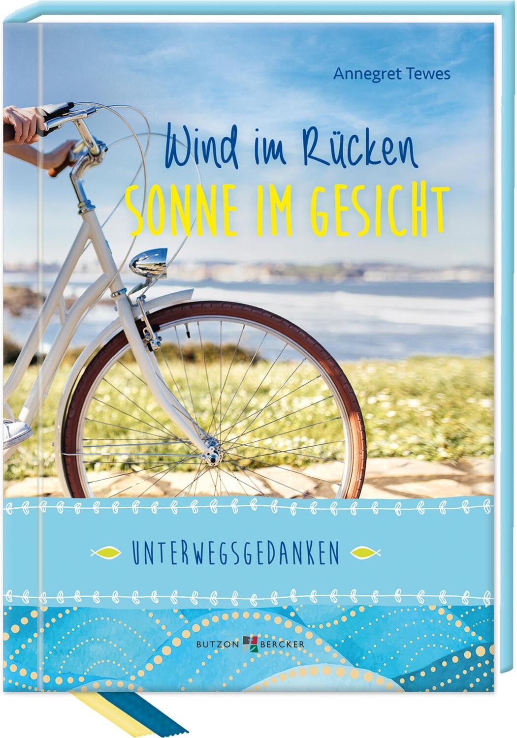 Cover: 9783766629395 | Wind im Rücken, Sonne im Gesicht | Unterwegsgedanken | Annegret Tewes