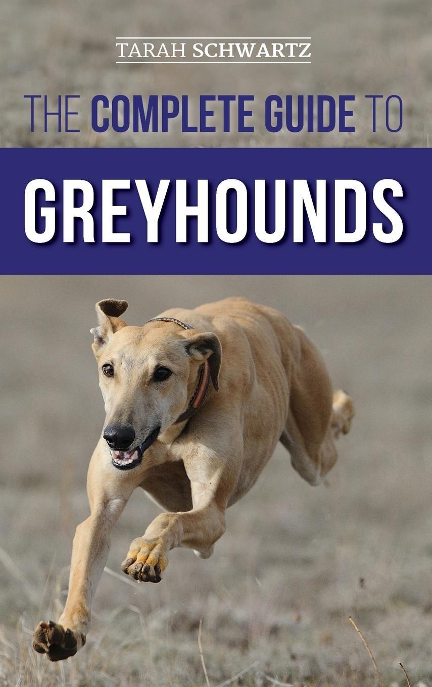 Cover: 9781954288218 | The Complete Guide to Greyhounds | Tarah Schwartz | Buch | Englisch
