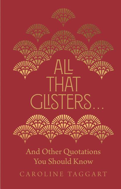 Cover: 9781782439974 | All That Glisters ... | And Other Quotations You Should Know | Taggart