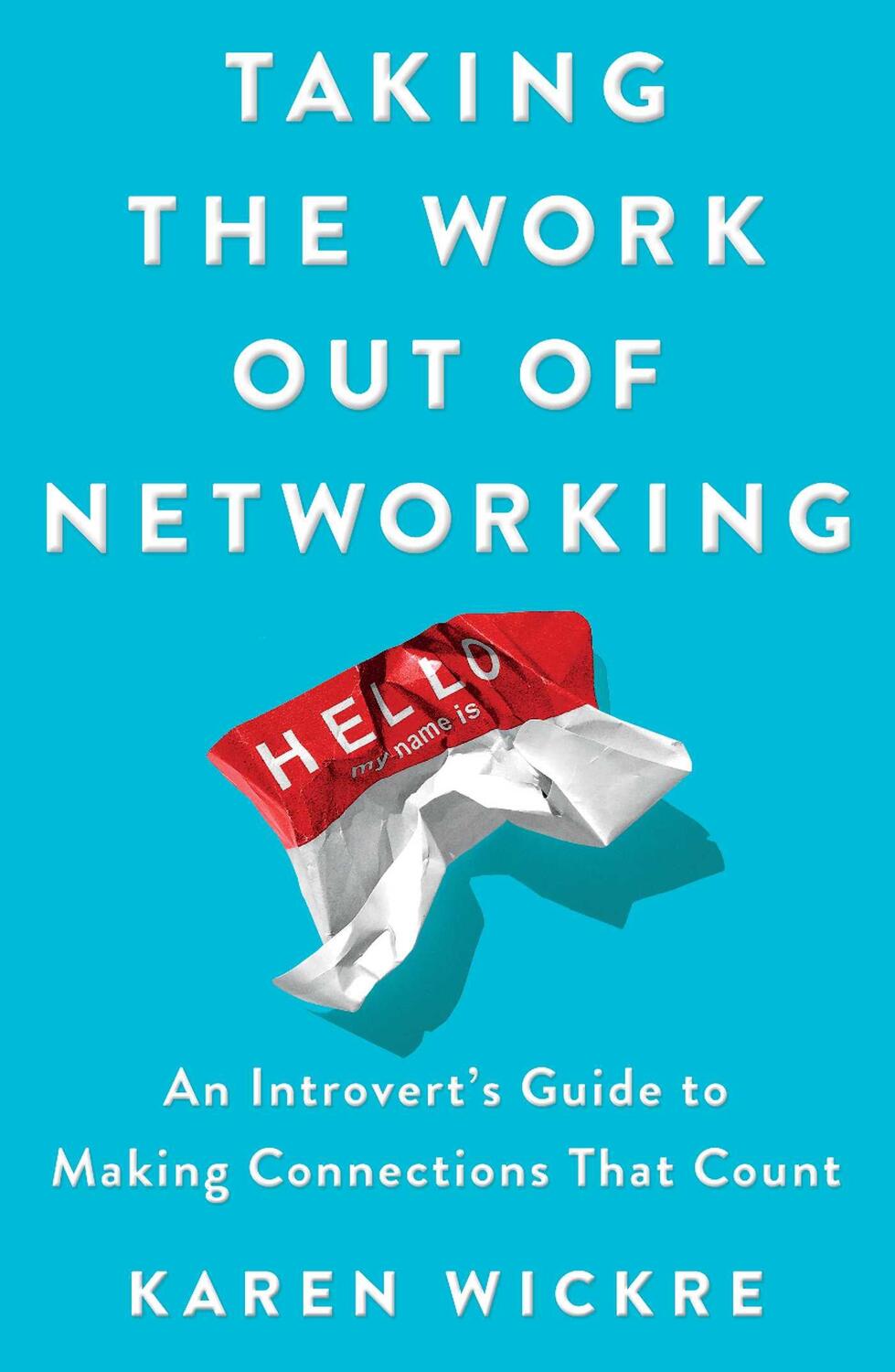 Cover: 9781501199271 | Taking the Work Out of Networking: An Introvert's Guide to Making...