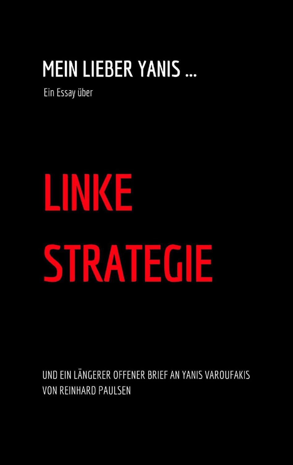 Cover: 9783734583216 | Mein lieber Yanis ... Ein Essay über Linke Strategie | Paulsen | Buch