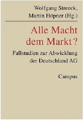 Cover: 9783593372655 | Alle Macht dem Markt? | Fallstudien zur Abwicklung der Deutschland AG