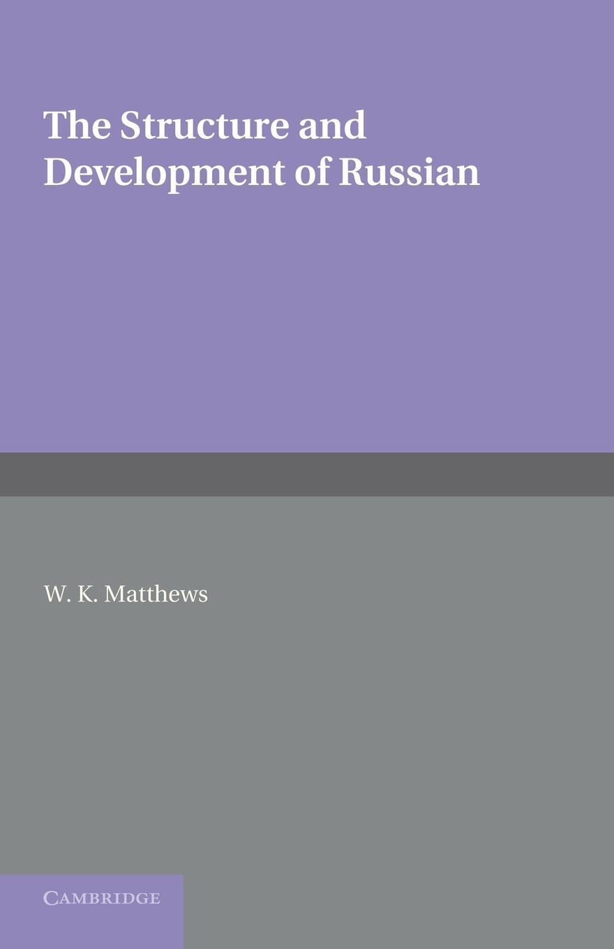 Cover: 9781107619395 | The Structure and Development of Russian | William Kleesman Matthews
