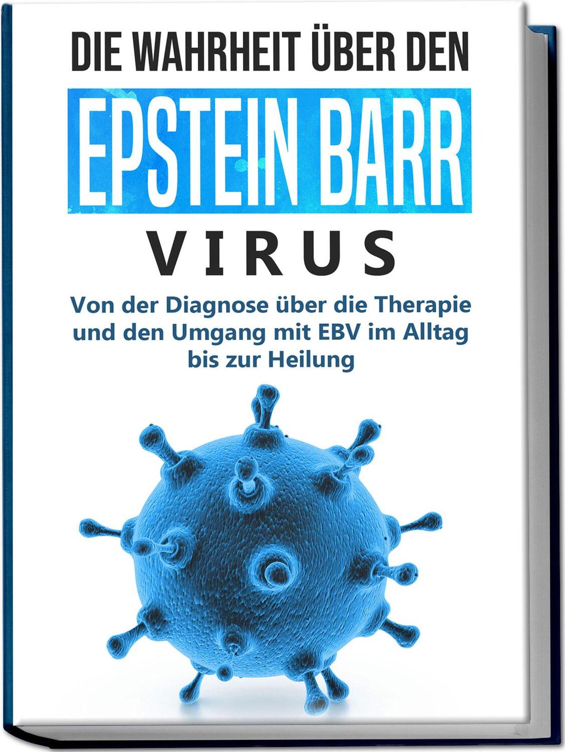 Cover: 9783969301432 | Die Wahrheit über den Epstein Barr Virus: Von der Diagnose über die...