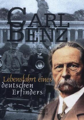 Cover: 9783863476588 | Carl Benz: Lebensfahrt eines deutschen Erfinders | Carl Benz | Buch