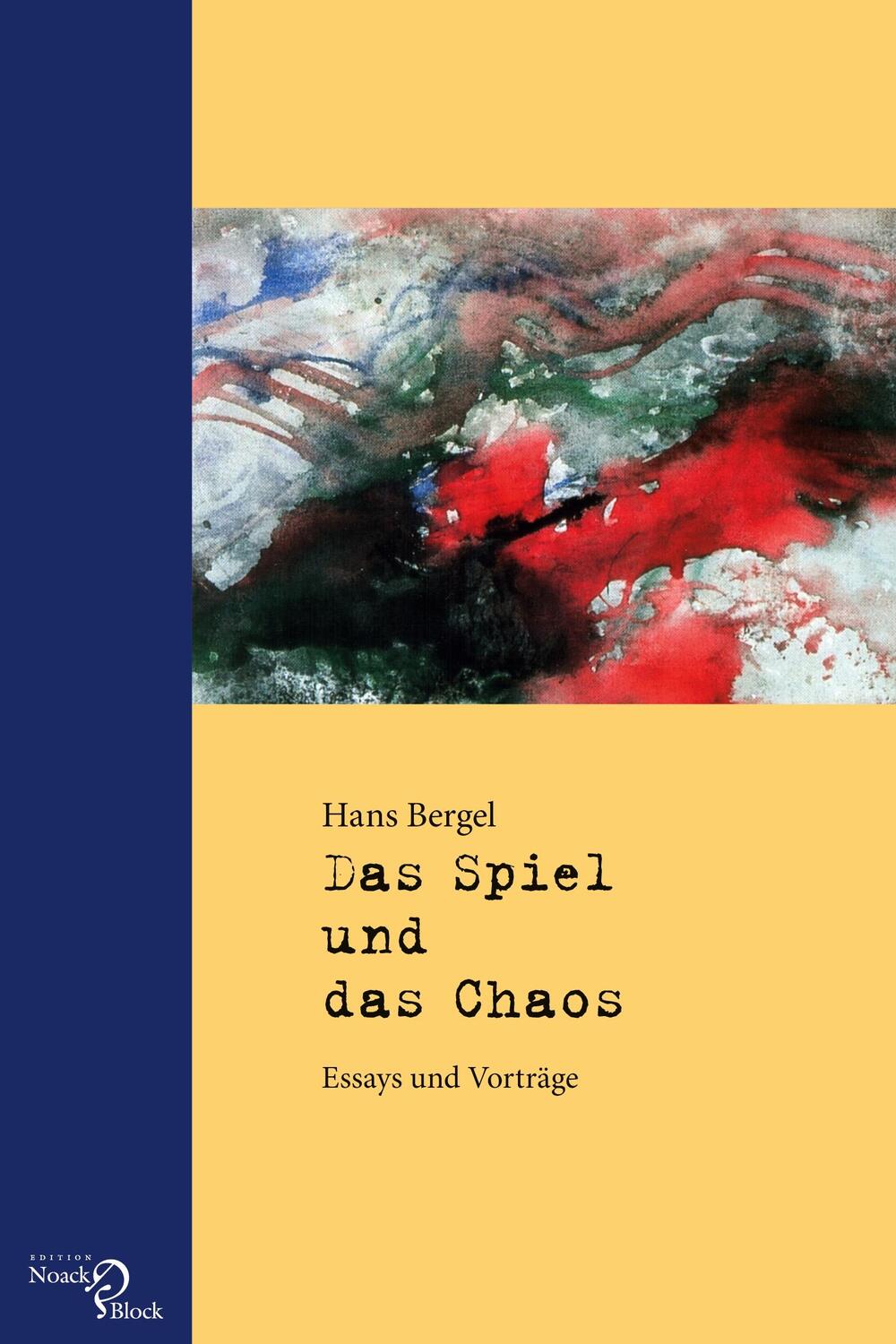 Cover: 9783868130133 | Das Spiel und das Chaos | Essays und Vorträge | Hans Bergel | Buch