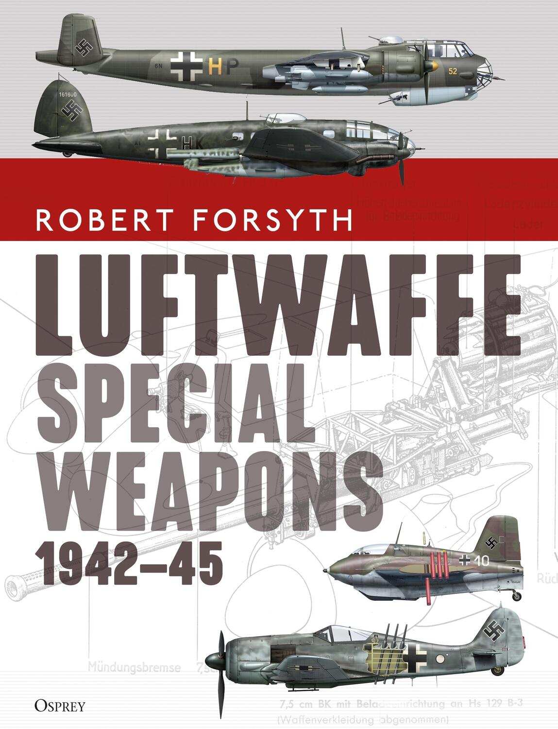 Cover: 9781472839824 | Luftwaffe Special Weapons 1942-45 | Robert Forsyth | Buch | Gebunden