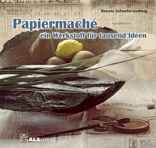 Cover: 9783891350195 | Papiermache | Ein Werkstoff für tausend Ideen! | Renate Schäfer-Ludwig