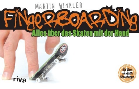 Cover: 9783868834321 | Fingerboarding | Alles über das Skaten mit der Hand | Martin Winkler