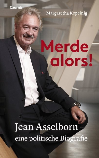 Cover: 9783707607116 | Merde alors! | Jean Asselborn - eine politische Biografie | Kopeinig