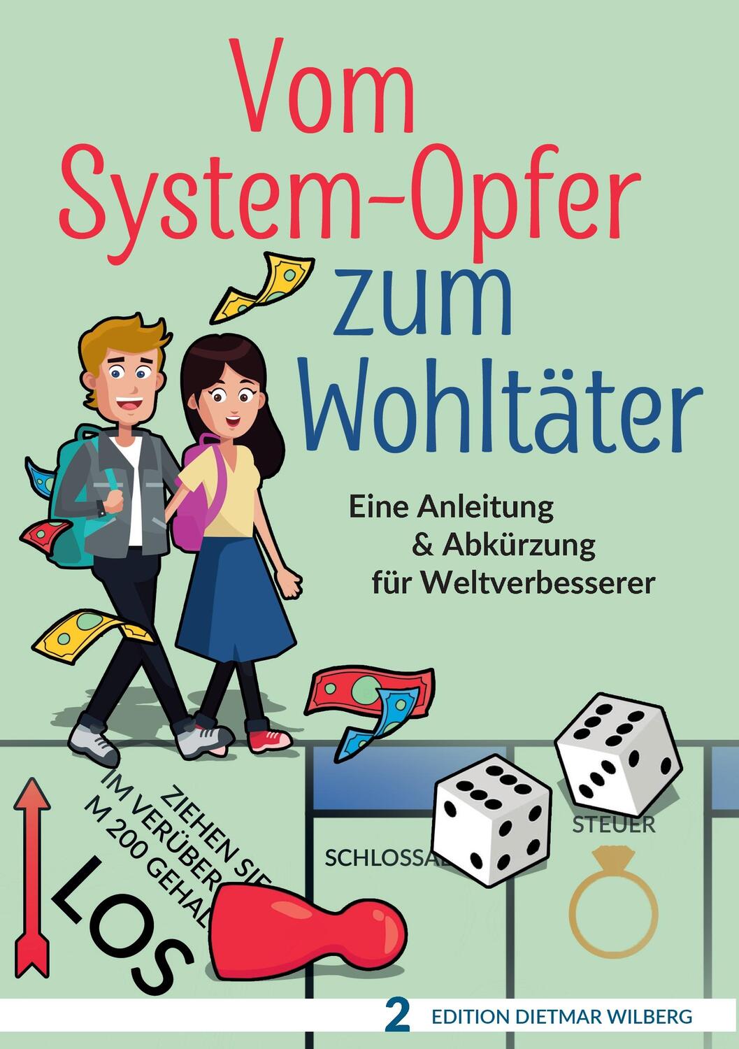 Cover: 9783744896320 | Vom System-Opfer zum Wohltäter | Dietmar Wilberg | Taschenbuch