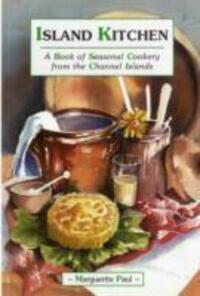 Cover: 9781903341186 | Island Kitchen | A Book of Seasonal Cookery from the Channel Islands