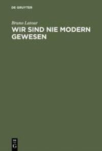 Cover: 9783050025827 | Wir sind nie modern gewesen | Bruno Latour | Buch | De Gruyter