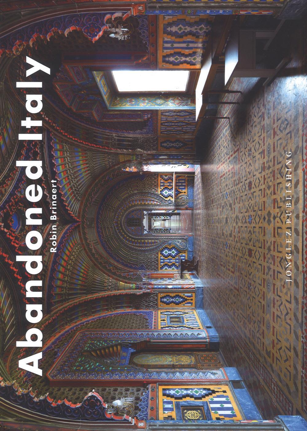Cover: 9782361952716 | Abandoned Italy | Robin Brianert | Buch | Jonglez Photo Books | 224 S.