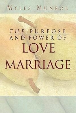Cover: 9780768422511 | Purpose and Power of Love and Marriage | Myles Munroe | Taschenbuch