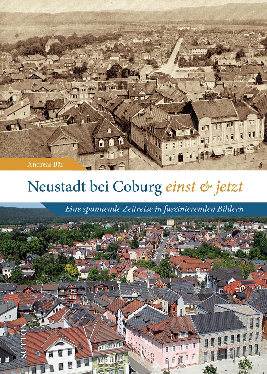 Cover: 9783963035487 | Neustadt bei Coburg einst und jetzt | Andreas Bär | Buch | 128 S.