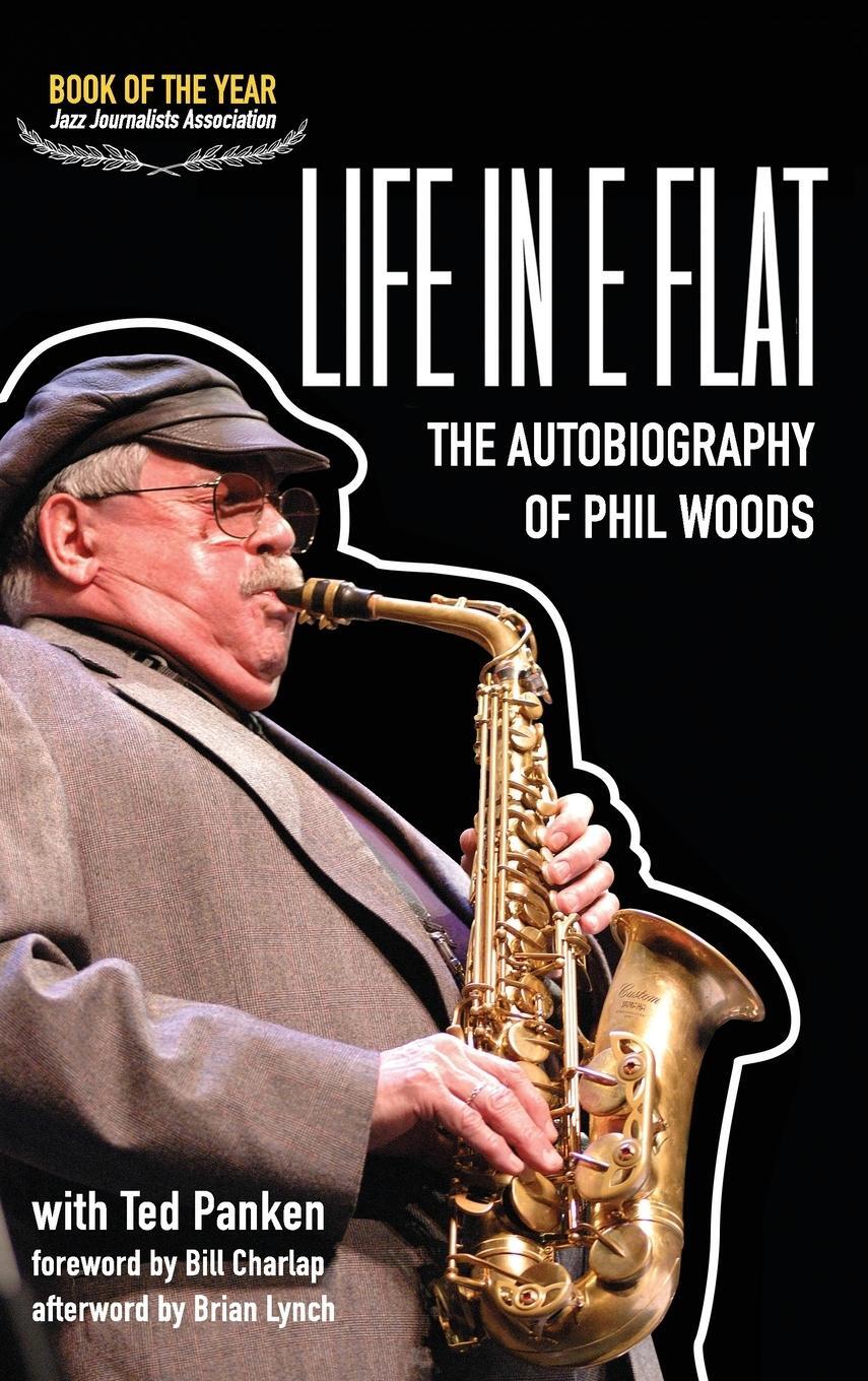 Cover: 9780999477656 | Life in E Flat - The Autobiography of Phil Woods | Phil Woods | Buch